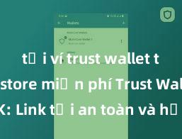 tải ví trust wallet trên play store miễn phí Trust Wallet APK: Link tải an toàn và hướng dẫn cài đặt