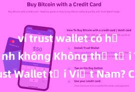 ví trust wallet có hỗ trợ ví lạnh không Không thể tải Trust Wallet tại Việt Nam? Cách khắc phục